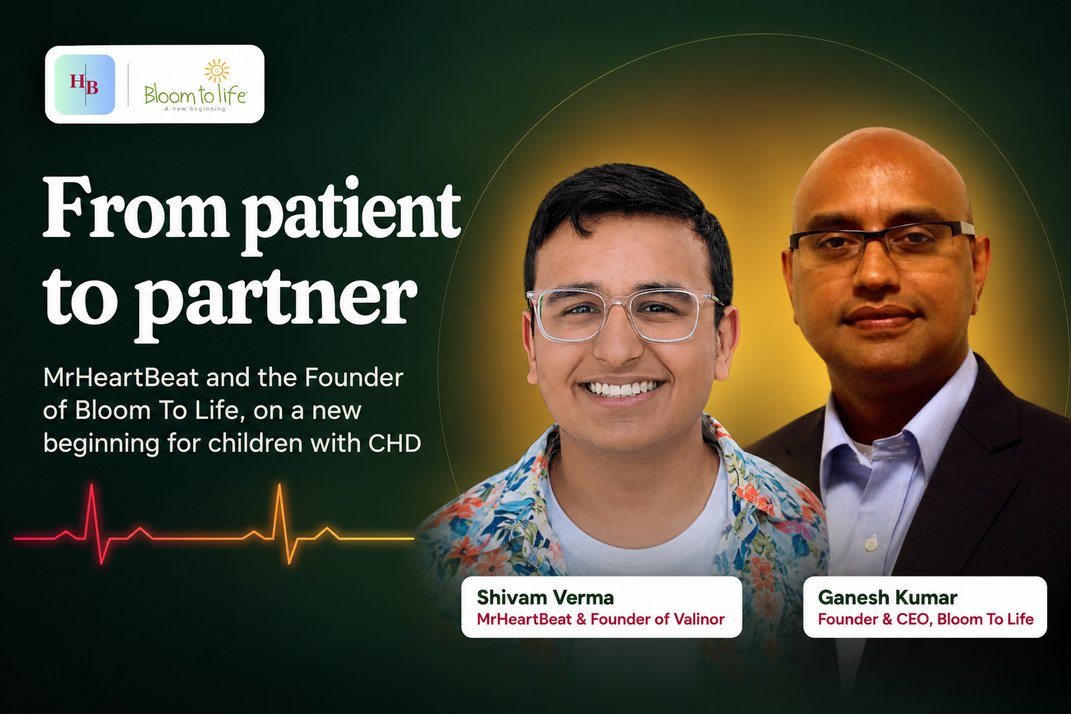 Shivam Verma (MrHeartBeat) and Ganesh Kumar of Bloom To Life beside the words From patient to partner.